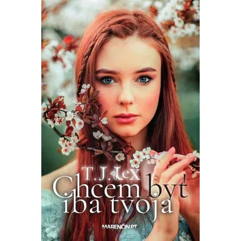 Kniha Chcem byť iba tvoja - T.J. Lex (E-Kniha)