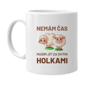 Žertovný předmět Nemám čas, musím jít za svými holkami (ovce) - hrnek s potiskem- Tričkový.cz