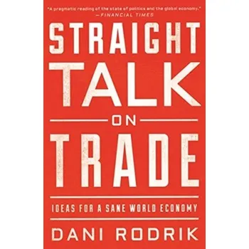 Straight Talk on Trade - Rodrik, Dani [EN] (2019, Brožovaná, Princeton University Press)