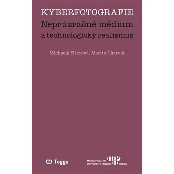 Togga Kyberfotografie. Neprůzračné médium a technologický realismus