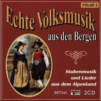 Zahraniční hudba 2CD Various: Echte Volksmusik Aus Den Bergen Folge 2 1996