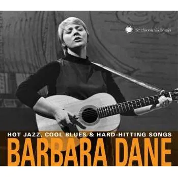 Zahraniční hudba 2CD Barbara Dane: Hot Jazz, Cool Blues & Hard-Hitting Songs 2018