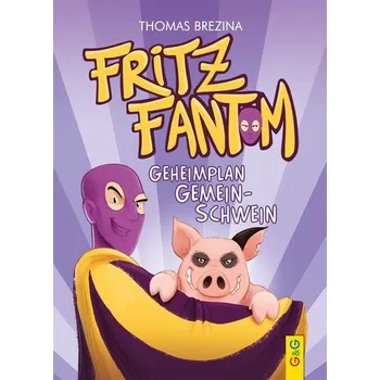 Fritz Fantom - Geheimplan Gemein-Schwein - Thomas Brezina