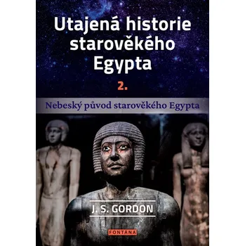 Utajená historie starověkého Egypta 2 - J. S. Gordon (2023, brožovaná)