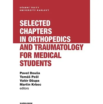 Kniha Selected chapters in orthopedics and traumatology for medical students - Pavel Douša, Valér Džupa, Tomáš Pešl (E-Kniha)