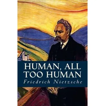 Kniha Human, all too Human – Friedrich Nietzsche,Editorial Oneness (EN)