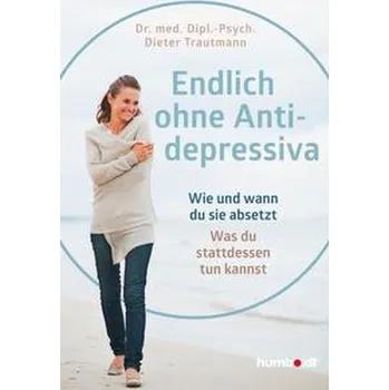 Endlich ohne Antidepressiva - Trautmann, Dipl. -Psych. Dieter