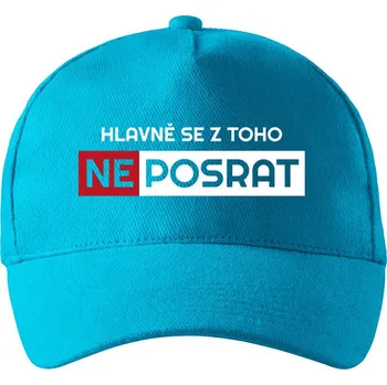Kšiltovka Kšiltovka Hlavně se neposrat, Barva Tyrkysová 44, Velikost 19×11 cm , Canvas Kšiltovka Bezvatriko.cz 0565