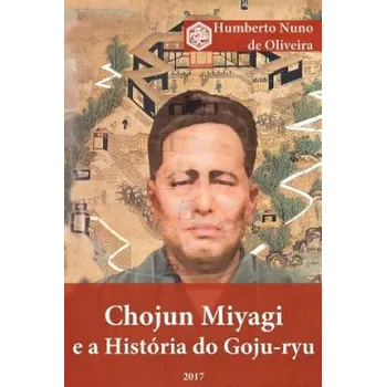 Kniha Chojun Miyagi e a Historia do Goju-ryu – Humberto Nuno de Oliveira (PT)