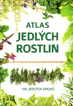 Encyklopedie Atlas jedlých rostlin: 120 jedlých druhů - Aleksandra Halarewiczová (2022, pevná)