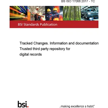 BS ISO 17068:2017 - TC Tracked Changes. Information and documentation. Trusted third party repository for digital records Anglicky Tisk