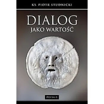 DIALOG JAKO WARTOŚĆ - PIOTR STUDNICKI