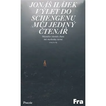 Poezie Výlet do Schengenu / Můj jediný čtenář - Jonáš Hájek