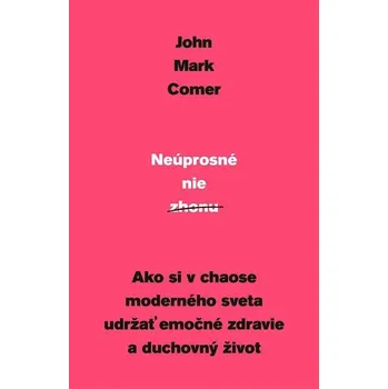 Kniha Neúprosné nie zhonu - John Mark Comer (E-Kniha)