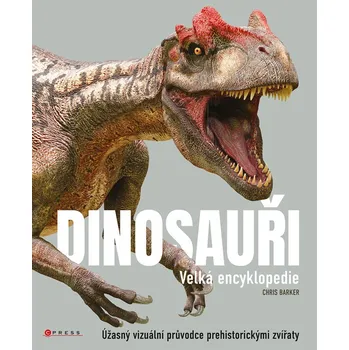 Dinosauři: Velká encyklopedie: Úžasný…