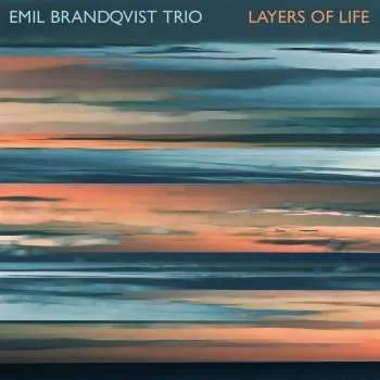 Zahraniční hudba CD Emil Brandqvist Trio: Layers Of Life 2023
