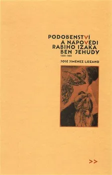 Podobenství a nápovědi Rabiho Izáka ben Jehudy - José Jiménez Lozano (2001, pevná)