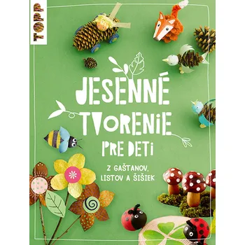 Bystrá hlava Jesenné tvorenie pre deti - Susanne Pypke