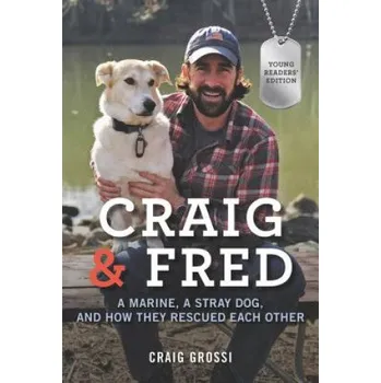 Umění Craig & Fred: A Marine, a Stray Dog, and How They Rescued Each Other – Craig Grossi (EN)