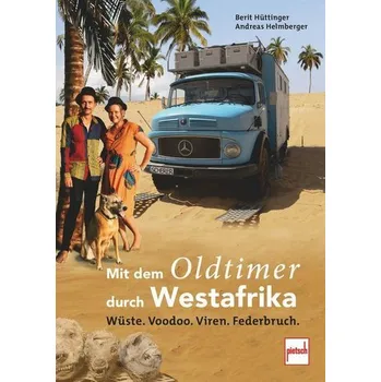 Mit dem Oldtimer durch Westafrika - Hüttinger, Berit