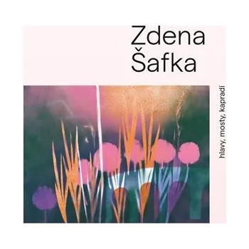 Zdena Šafka - hlavy, mosty, kapradí - Martin Dostál
