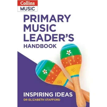 Populárně naučná literatura pro dospělé Primary Music Leader's Handbook - Wenban-Smith, Francis; Stafford, Elizabeth; Bates, Martin; Parfitt, Simon