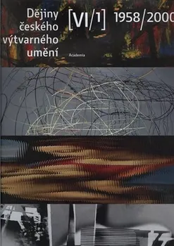 Umění Dějiny českého výtvarného umění VI (1958-2000), svazek 1, 2 - Rostislav Švácha, Marie Platovská (2007, pevná)