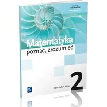 Přírodní věda Poznać, zrozumieć. Klasa 2, liceum i technikum. Matematyka. Zbiór zadań. - Aleksandra Ciszkowska,Alina Przychoda, Zygmunt Łaszczyk