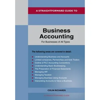 A Straightforward Guide To Business Accounting For Businesses Of All Types - Richards, Colin