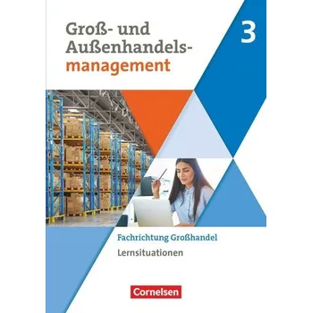 Učebnice Groß- und Außenhandel Band 03. Arbeitsbuch mit Lernsituationen (Fachrichtung Großhandel) - Morgenstern, Ute