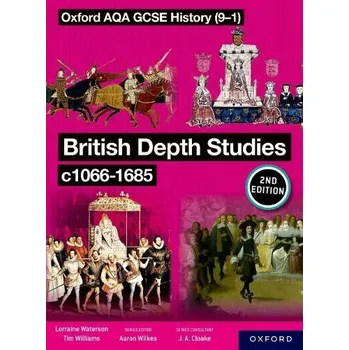 Cizojazyčná kniha Oxford AQA GCSE History (9-1): British Depth Studies c1066-1685 Student Book Second Edition - Williams, Tim a Waterson, Lorraine