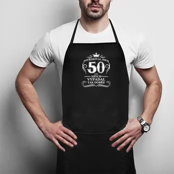 Žertovný předmět Potřeboval jsem 50 let, abych vypadal tak dobře - zástěra
