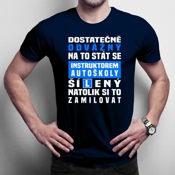 Žertovný předmět Dostatečně odvážný na to stát se instruktorem autoškoly - pánské tričko s potiskem