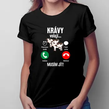 Žertovný předmět Krávy volají, musím jít - dámské tričko s potiskem