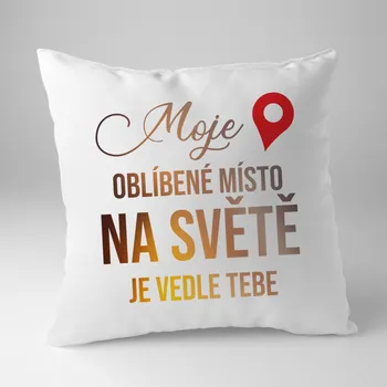 Žertovný předmět Moje oblíbené místo na světě je vedle Tebe - polštář
