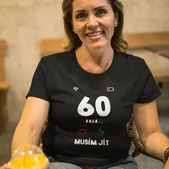 Žertovný předmět 60 volá, musím jít - dámské tričko s potiskem