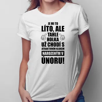 Žertovný předmět Je mi to líto, ale tahle holka už chodí - únor - dámské tričko s potiskem