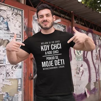 Žertovný předmět Dělám si co chci, pokud se moje děti nerozhodnou jinak - pánské tričko s potiskem