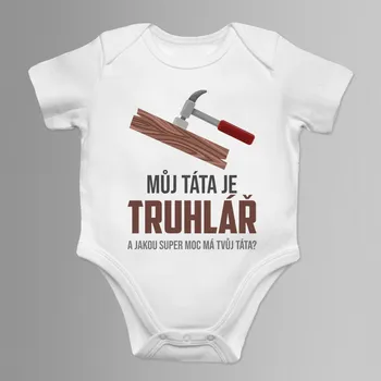 Žertovný předmět Můj táta je truhlář - dětské body s potiskem