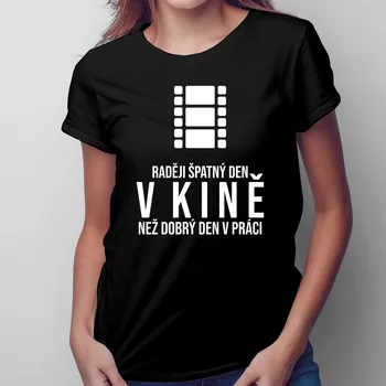 Žertovný předmět Raději špatný den v kině - dámské tričko s potiskem