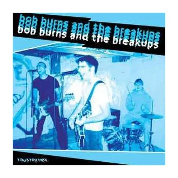 Zahraniční hudba LP Bob Burns And The Breakups: Frustration 2006