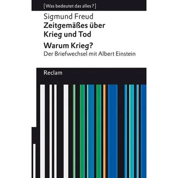 Zeitgemäßes über Krieg und Tod | Warum Krieg? Der Briefwechsel mit Albert Einstein - Sigmund Freud