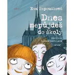 Dnes nepůjdeš do školy - Eva Papoušková…