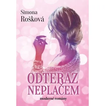 Kniha Odteraz neplačem - Simona Rošková (E-Kniha)