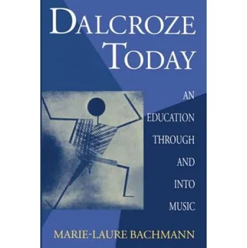 Cizí jazyk Dalcroze Today: An Education through and into Music – Marie-Laure Bachmann (EN)