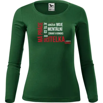 Dámské tričko DOBRÝ TRIKO Dámské tričko s dlouhým rukávem Má práce UČITELKA Velikost: M, Barva: Lahvově zelená