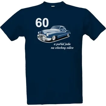 Tričko s potiskem Narozeniny, veterán - jednu na všechny válce pánské