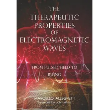 Therapeutic Properties of Electromagnetic Waves: From Pulsed Fields to Rifing – Marcello Allegretti (EN)