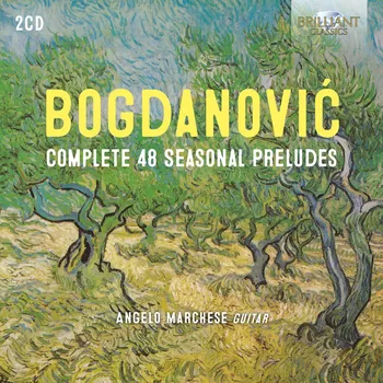 Zahraniční hudba Bogdanovic: Complete 48 Seasonal Preludes (2CD) (Angelo Marchese, guitar)