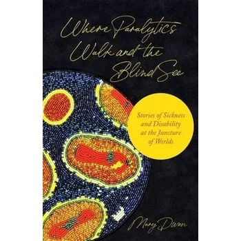 Cizojazyčná kniha Where Paralytics Walk and the Blind See - Dunn, Mary